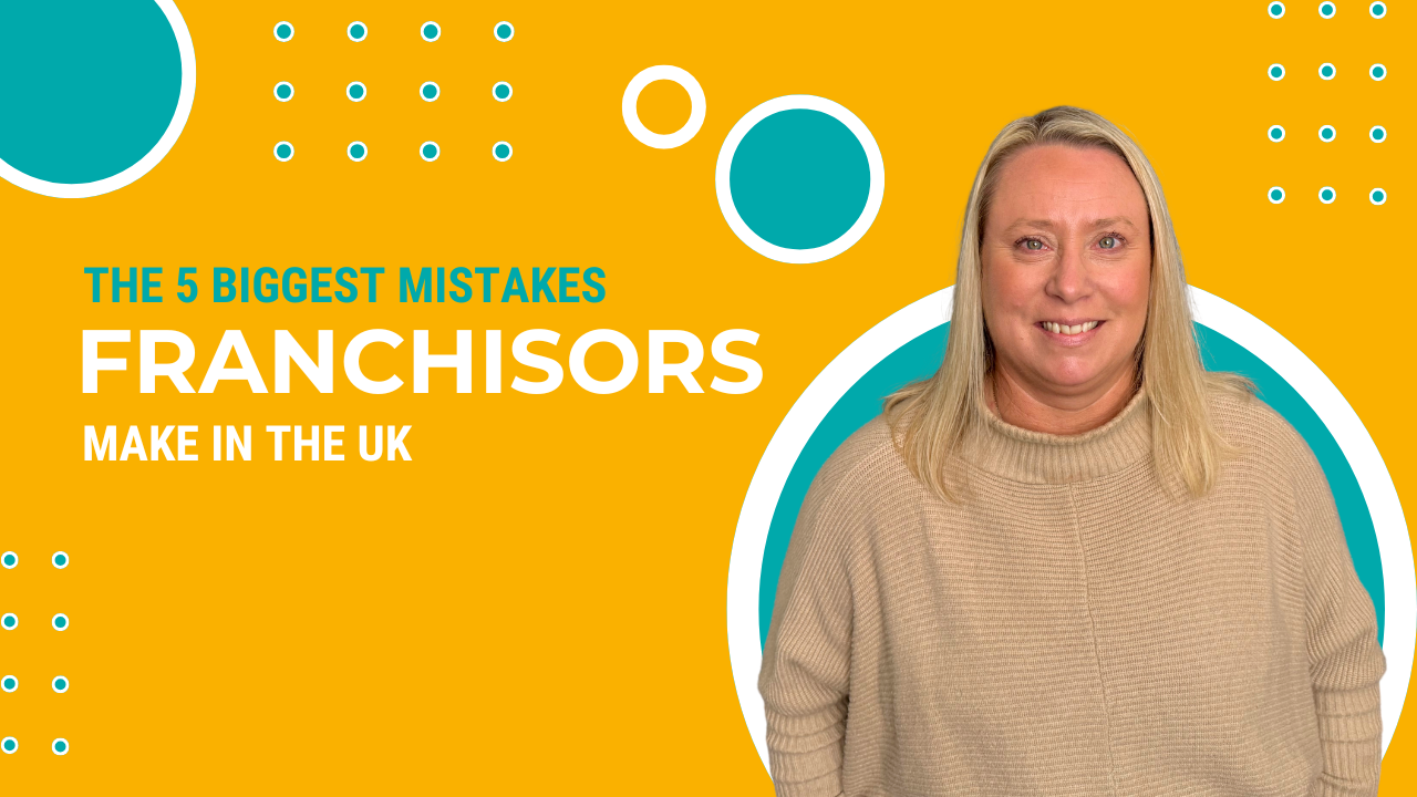 5 Biggest Mistakes Franchisors Make in the UK